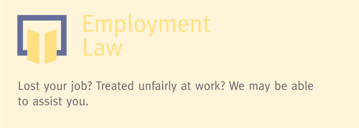 Yellow banner with text reading. "Lost your job? Treated unfairly at work? We may be able to assist you."