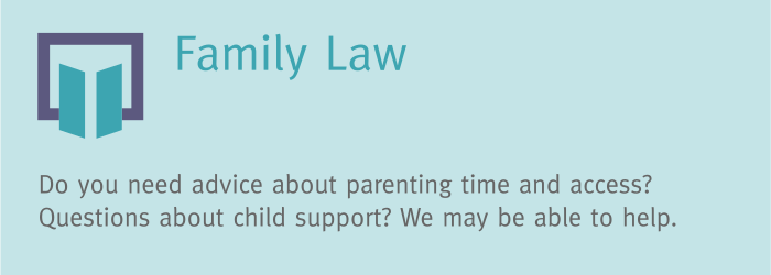 Pale blue banner with text reading, "Family Law: Do you need advice about parenting time and access? Questions about child support? We may be able to help."