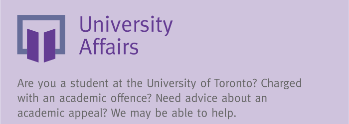 Purple banner with text reading, "University Affairs: Are you a student at the University of Toronto? Charged with an academic offence? Need advice about an academic appeal? We may be able to help."